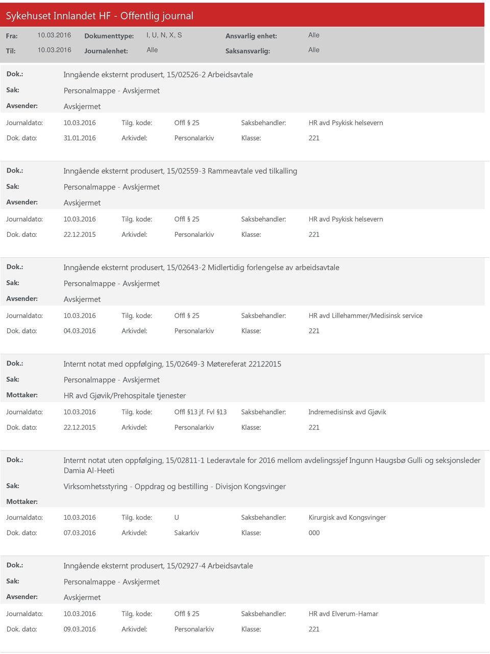 2015 Arkivdel: Personalarkiv Inngående eksternt produsert, 15/02643-2 Midlertidig forlengelse av arbeidsavtale Personalmappe - Dok. dato: 04.03.