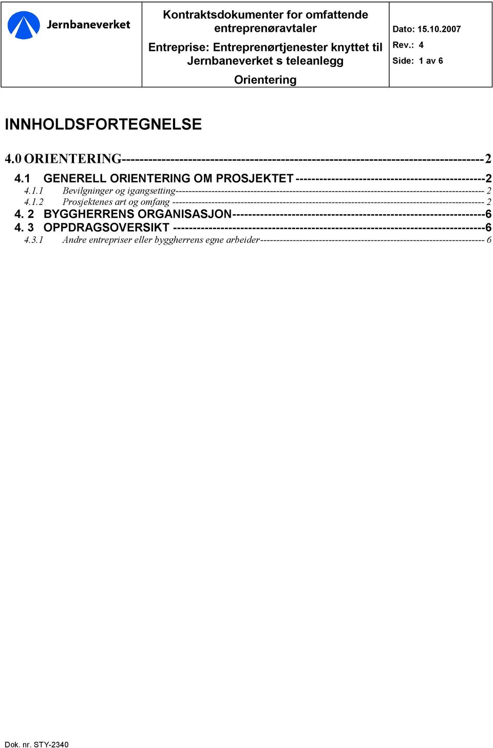 1.2 Prosjektenes art og omfang ------------------------------------------------------------------------------------------------2 4.