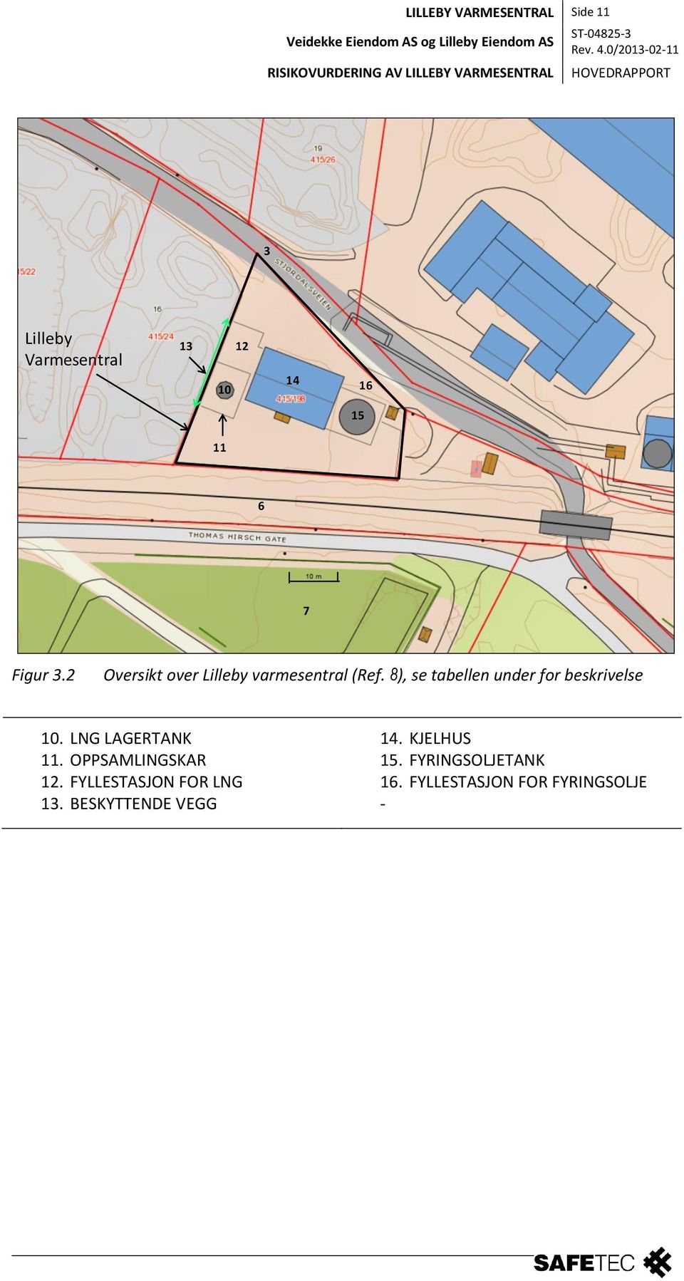 2 Oversikt over Lilleby varmesentral (Ref. 8), se tabellen under for beskrivelse 10. LNG LAGERTANK 11.