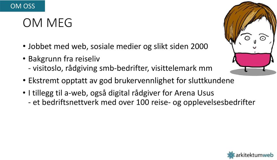 av god brukervennlighet for sluttkundene I tillegg til a-web, også digital