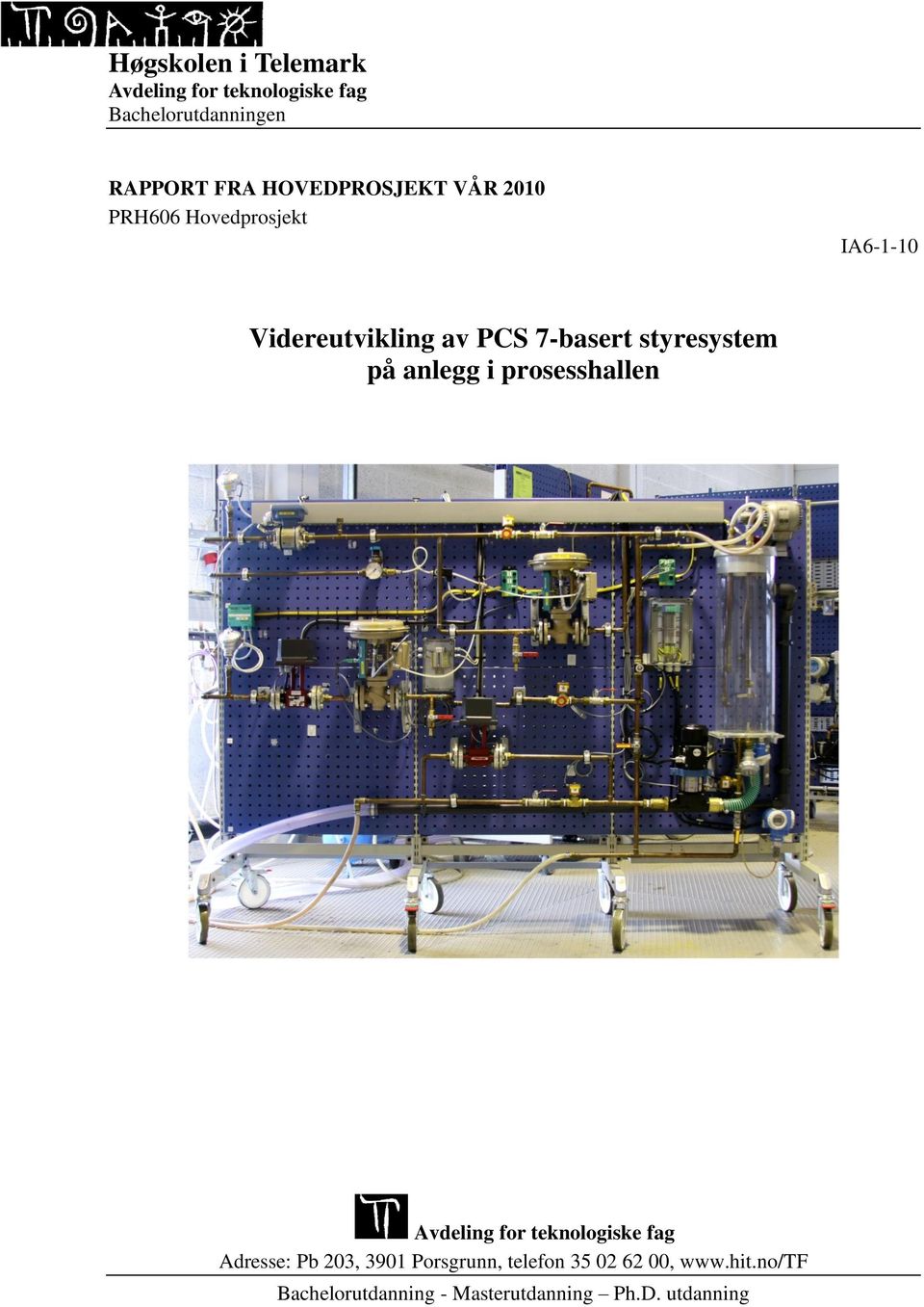 anlegg i prosesshallen Avdeling for teknologiske fag Adresse: Pb 203, 3901