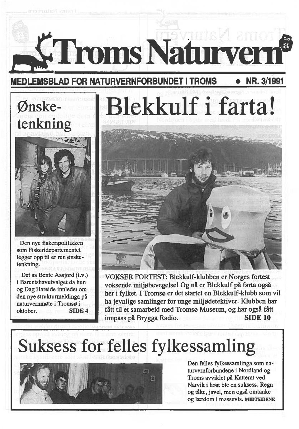 SIDE 4 VOKSER FORTEST: Blekkuif-klubben er Norges fortest voksende miljøbevegelse! Og nä er Blekkulf pa farta ogsa her i fyiket.