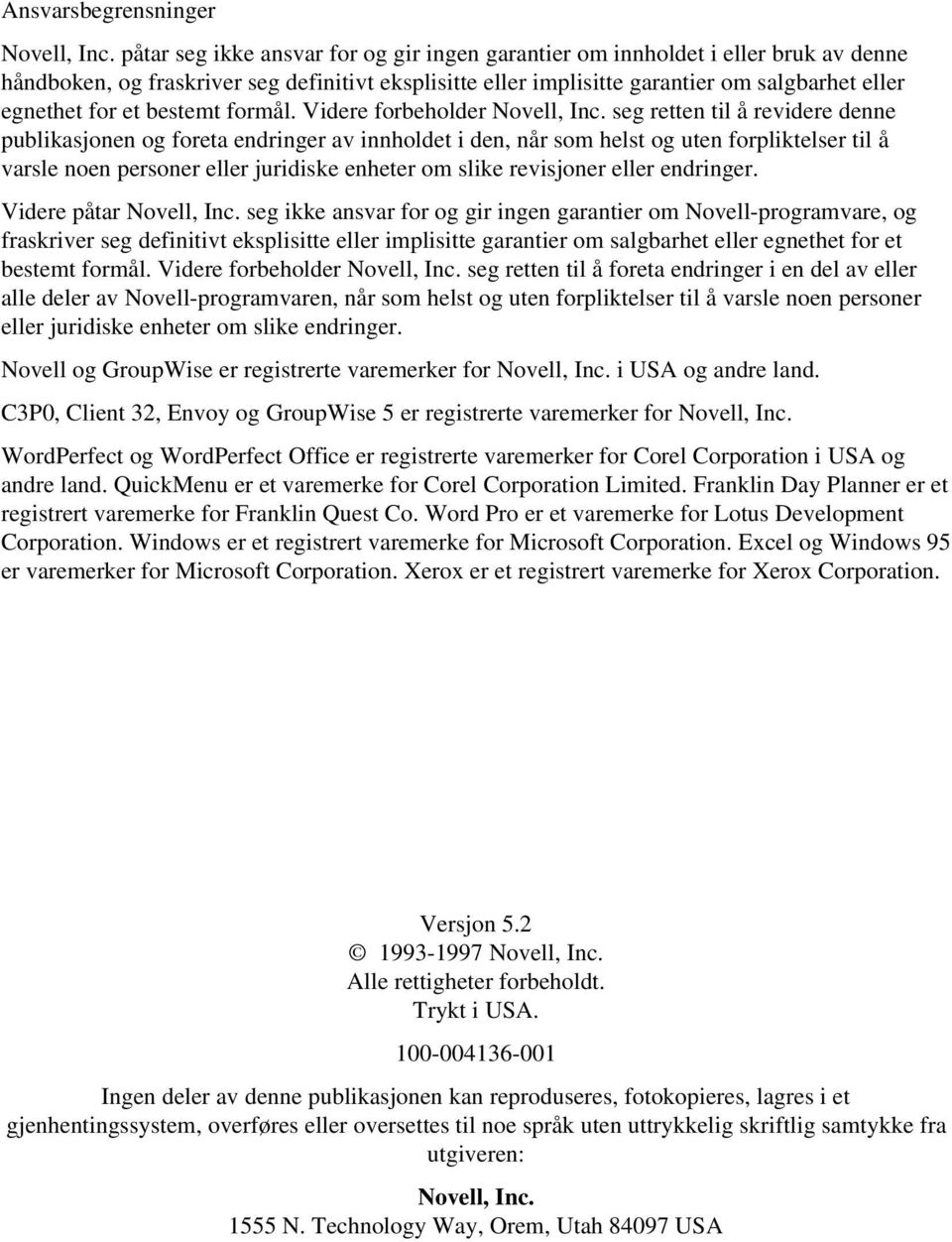 formål. Videre forbeholder Novell, Inc.