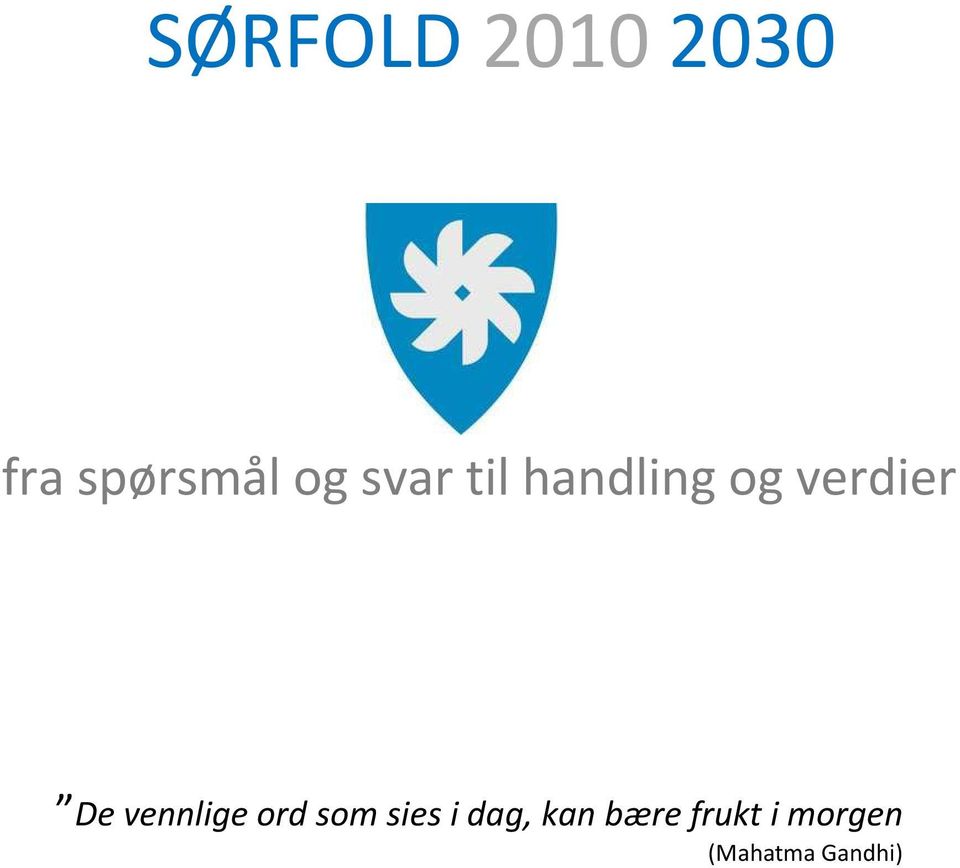 vennlige ord som sies i dag, kan