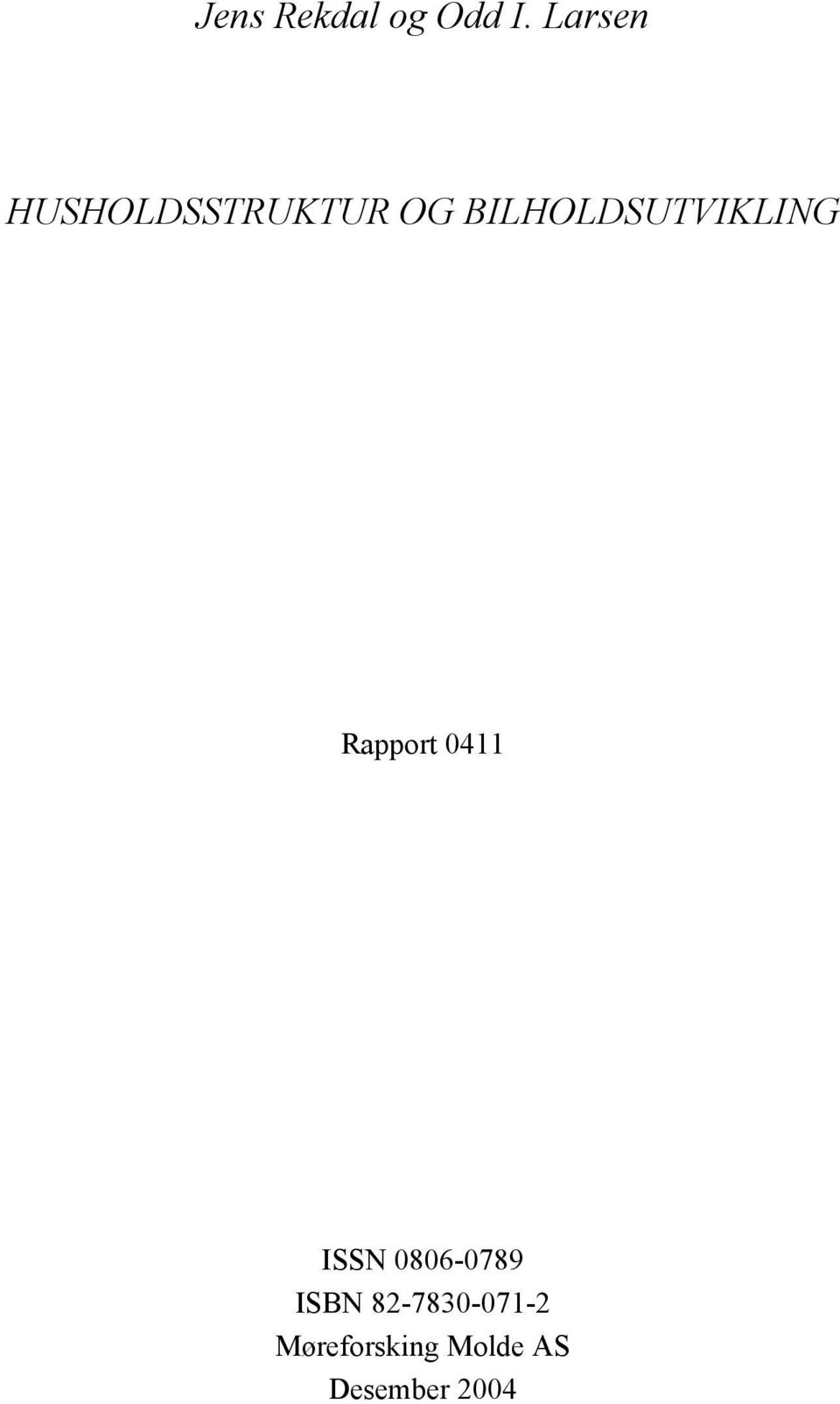 BILHOLDSUTVIKLING Rapport 0411 ISSN