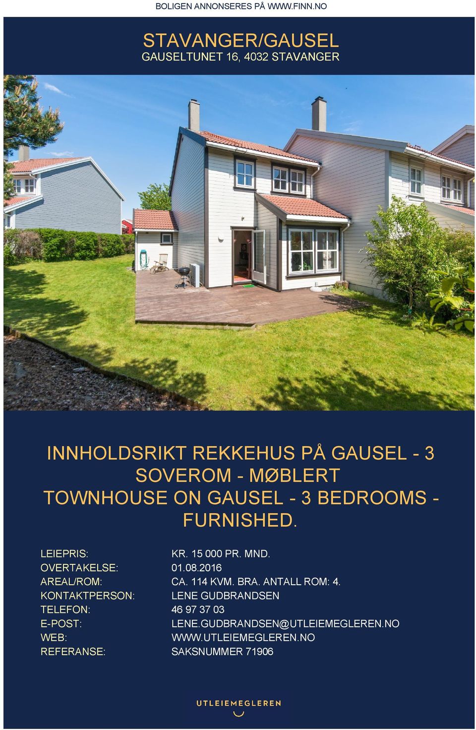 TOWNHOUSE ON GAUSEL - 3 BEDROOMS - FURNISHED. LEIEPRIS: KR. 15 000 PR. MND. OVERTAKELSE: 01.08.