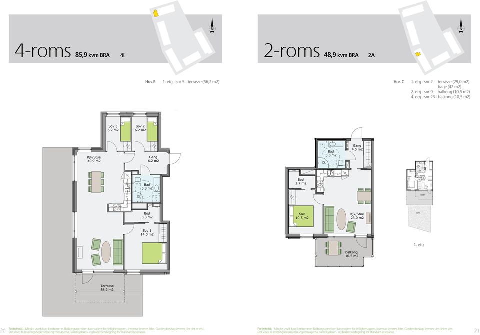 etg - snr 23 - balkong (10,5 m2) Sov 3 6.2 m2 6.2 m2 40.9 m2 6.2 m2 4.5 m2 5.3 m² 2.7 m2 2-ROMS TYPE 2.