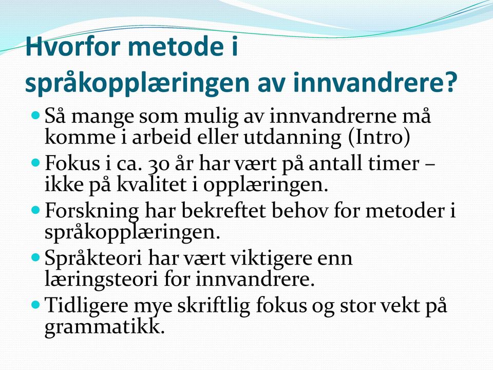 30 år har vært på antall timer ikke på kvalitet i opplæringen.