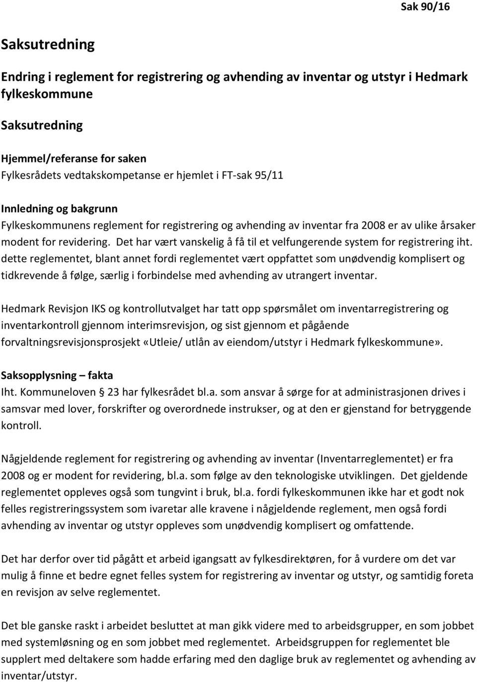 Det har vært vanskelig å få til et velfungerende system for registrering iht.