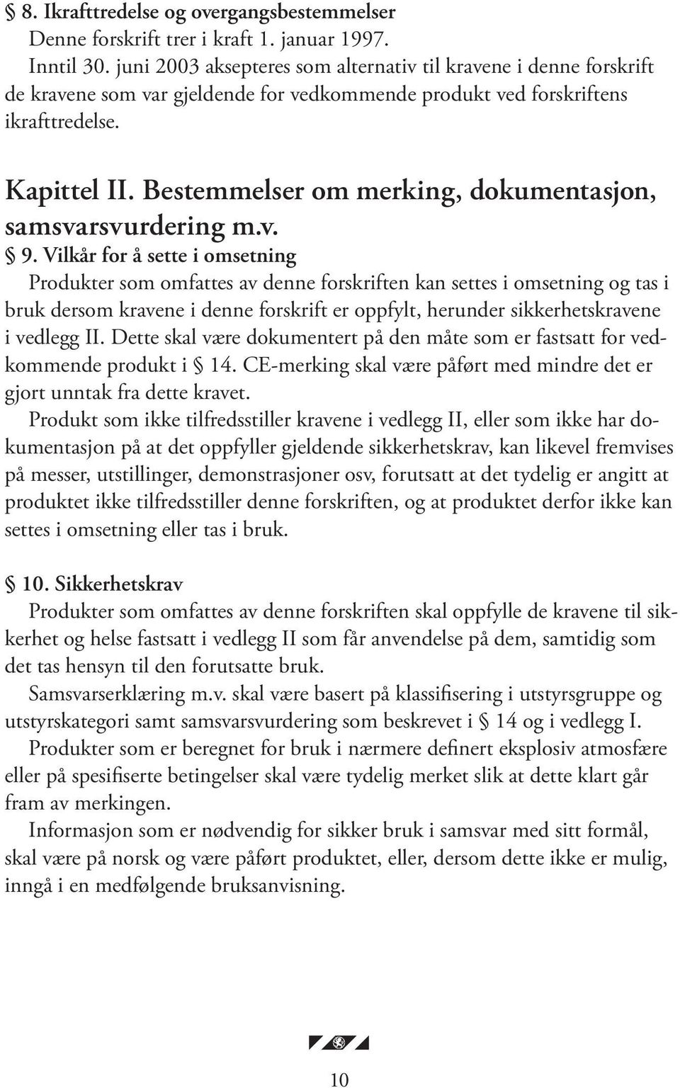 Bestemmelser om merking, dokumentasjon, samsvarsvurdering m.v. 9.