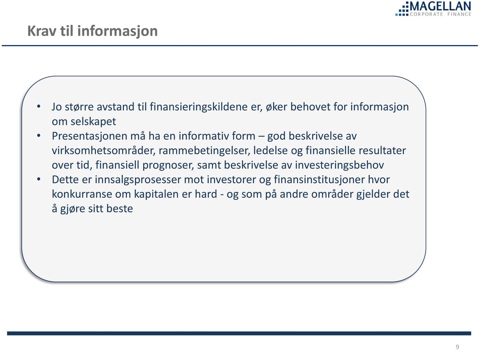 finansielle resultater over tid, finansiell prognoser, samt beskrivelse av investeringsbehov Dette er