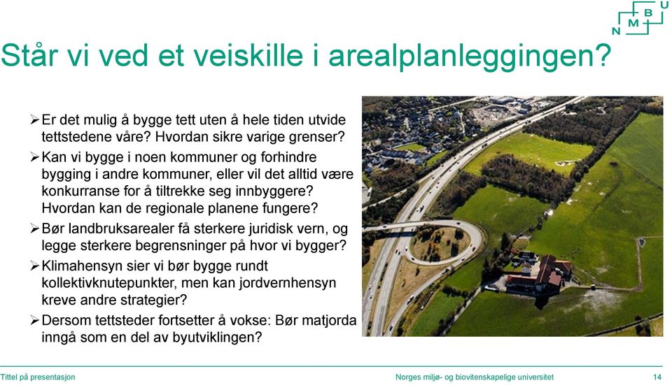 Hvordan kan de regionale planene fungere? Bør landbruksarealer få sterkere juridisk vern, og legge sterkere begrensninger på hvor vi bygger?