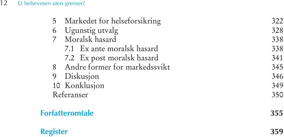 1 Ex ante moralsk hasard 7.