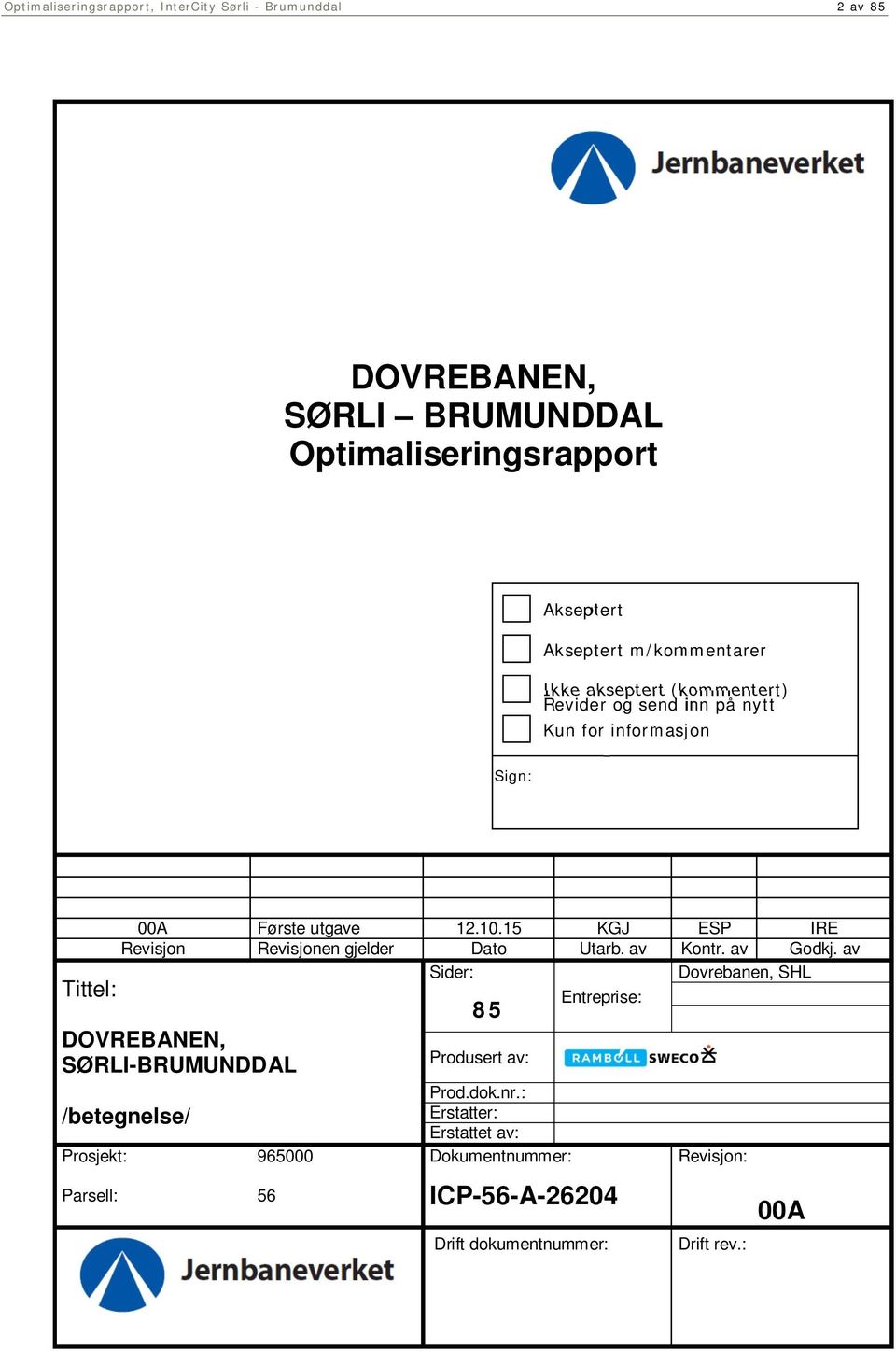 15 KGJ ESP IRE Revisjon Revisjonen gjelder Dato Utarb. av Kontr. av Godkj.