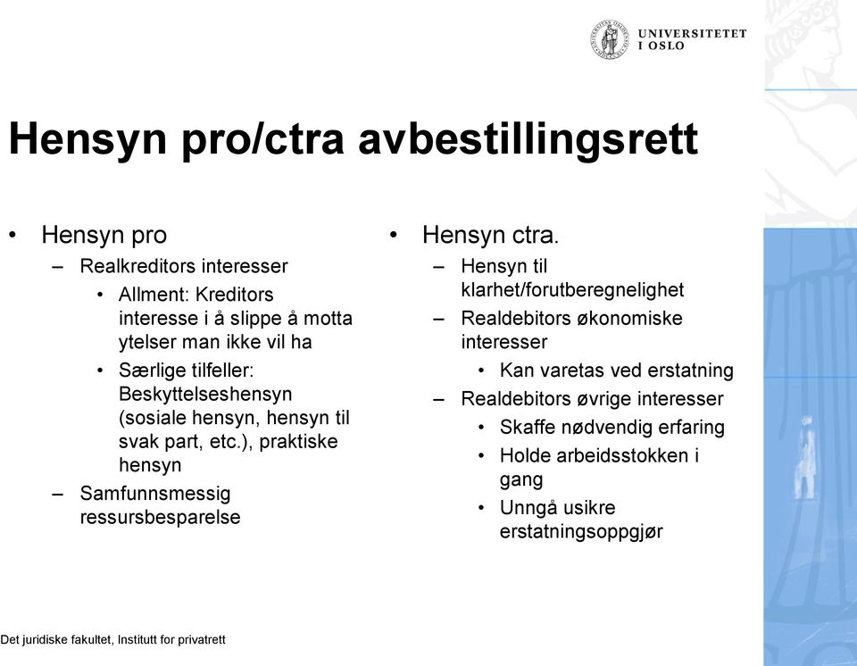 ), praktiske hensyn Samfunnsmessig ressursbesparelse Hensyn ctra.