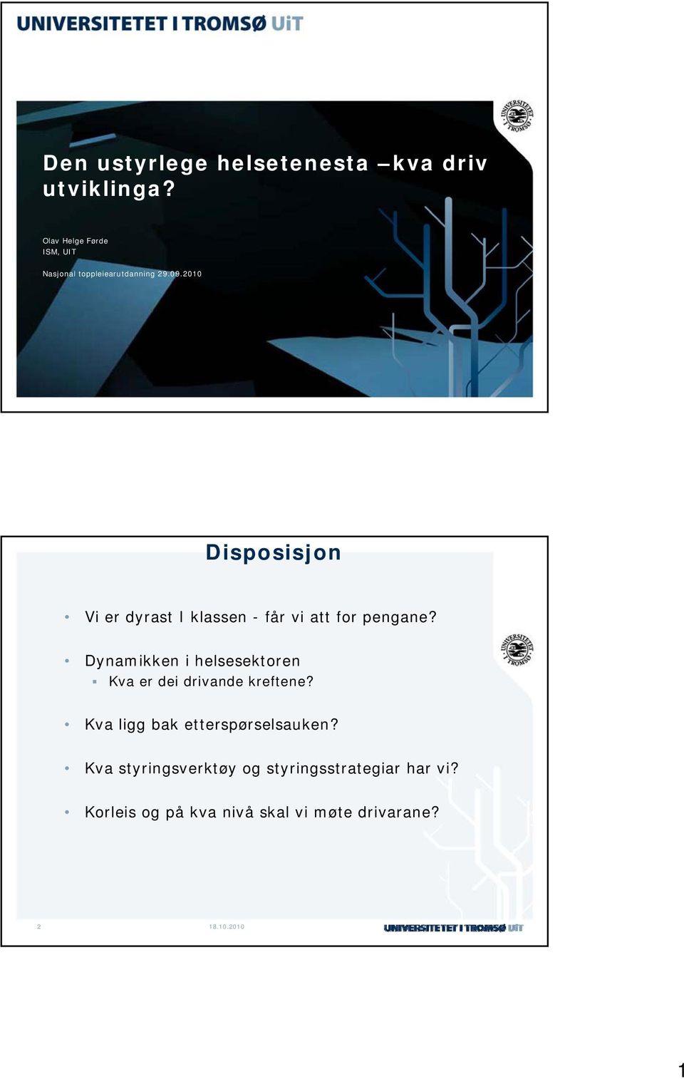 2010 Disposisjon Vi er dyrast I klassen - får vi att for pengane?