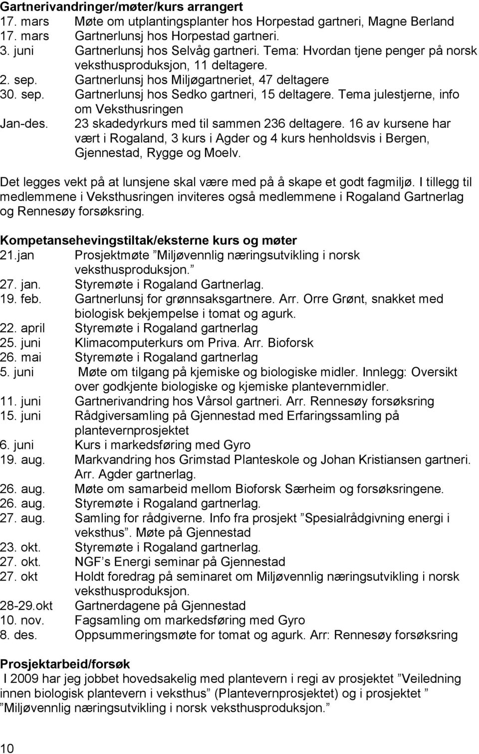 Tema julestjerne, info om Veksthusringen Jan-des. 23 skadedyrkurs med til sammen 236 deltagere.