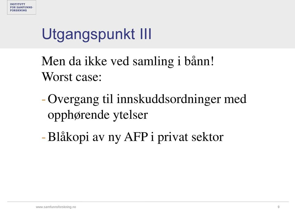 Worst case: - Overgang til