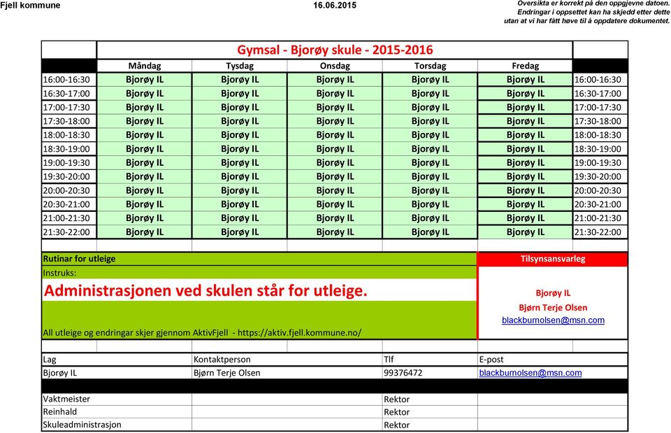 18:00-18:30 18:30-19:00 Bjorøy IL Bjorøy IL Bjorøy IL Bjorøy IL Bjorøy IL 18:30-19:00 19:00-19:30 Bjorøy IL Bjorøy IL Bjorøy IL Bjorøy IL Bjorøy IL 19:00-19:30 19:30-20:00 Bjorøy IL Bjorøy IL Bjorøy