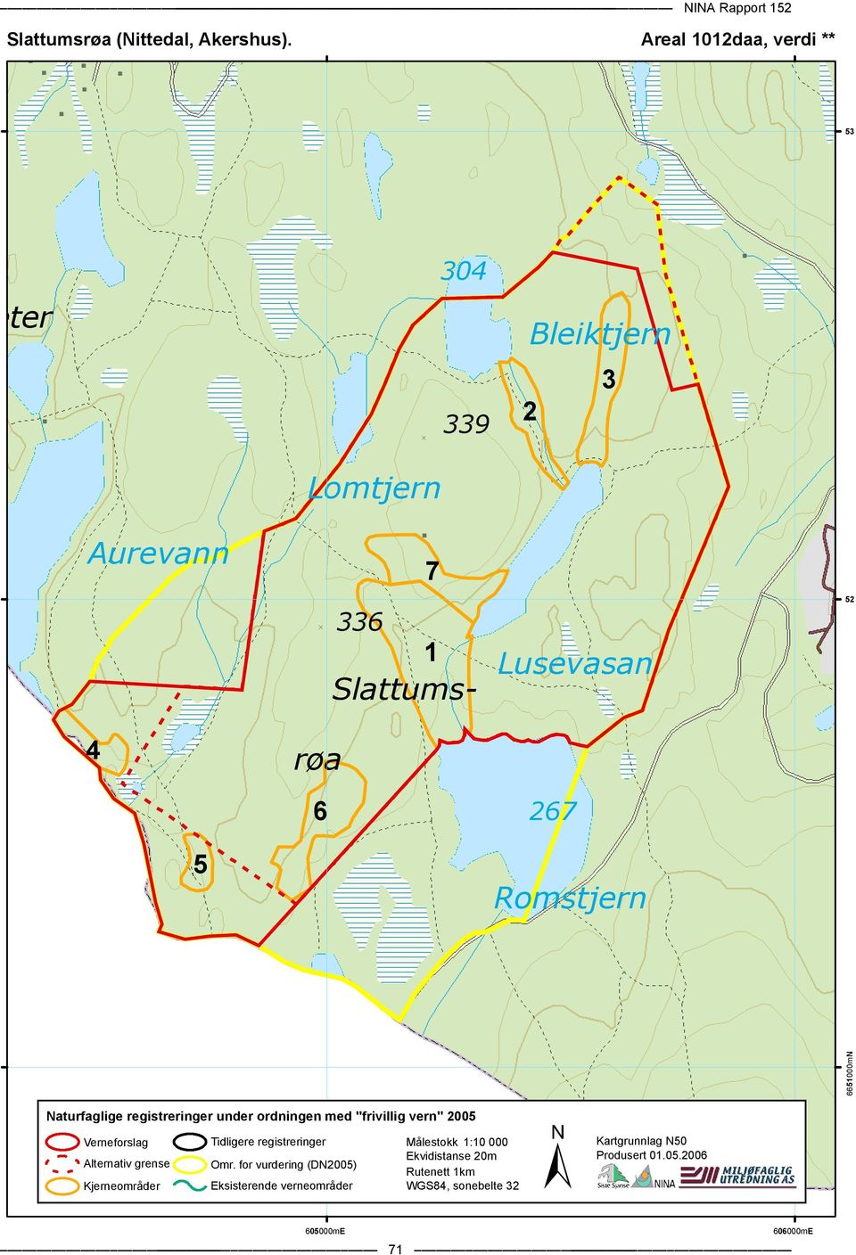 52 6651000mN Naturfaglige registreringer under ordningen med "frivillig vern" 2005 Verneforslag Alternativ grense Kjerneområder