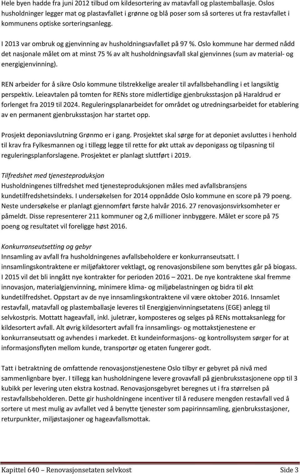 I 2013 var ombruk og gjenvinning av husholdningsavfallet på 97 %.