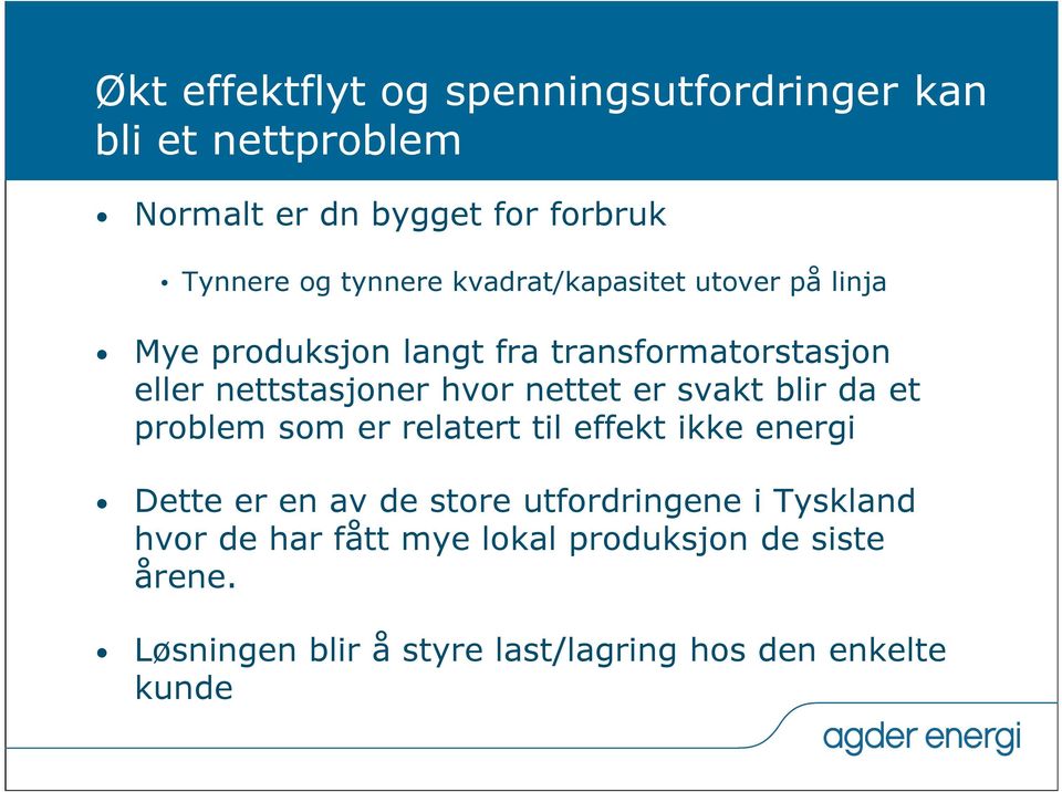 nettet er svakt blir da et problem som er relatert til effekt ikke energi Dette er en av de store utfordringene i