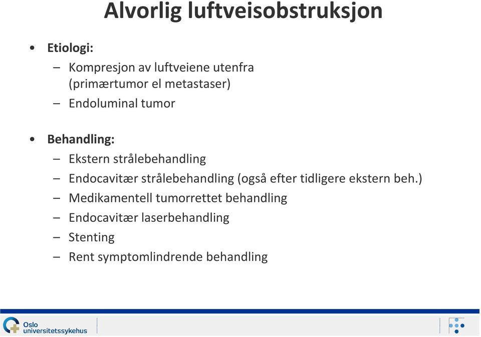 strålebehandling Endocavitær strålebehandling (også efter tidligere ekstern beh.