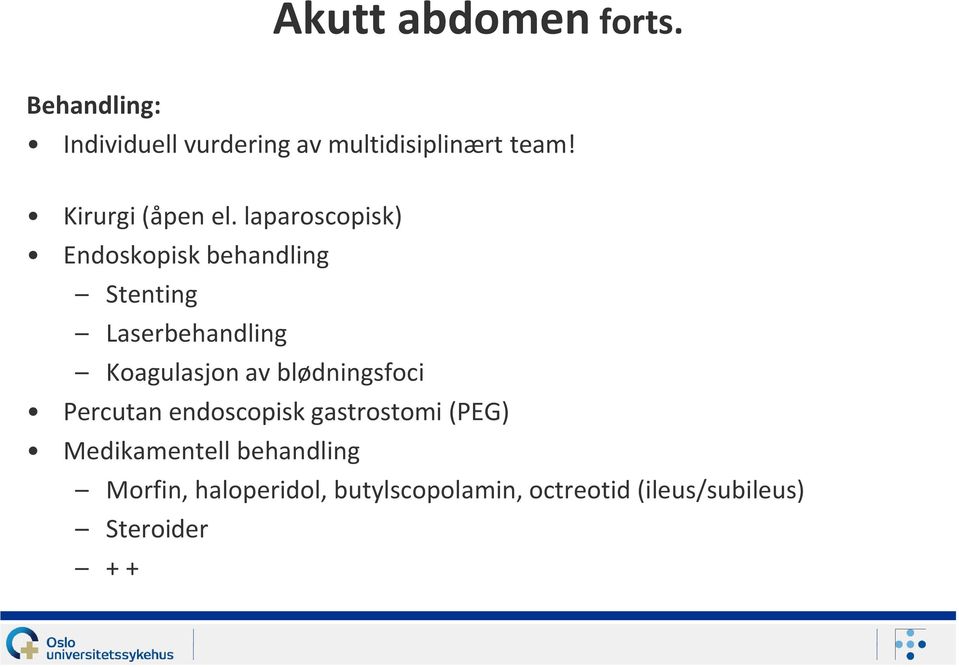 laparoscopisk) Endoskopisk behandling Stenting Laserbehandling Koagulasjon av