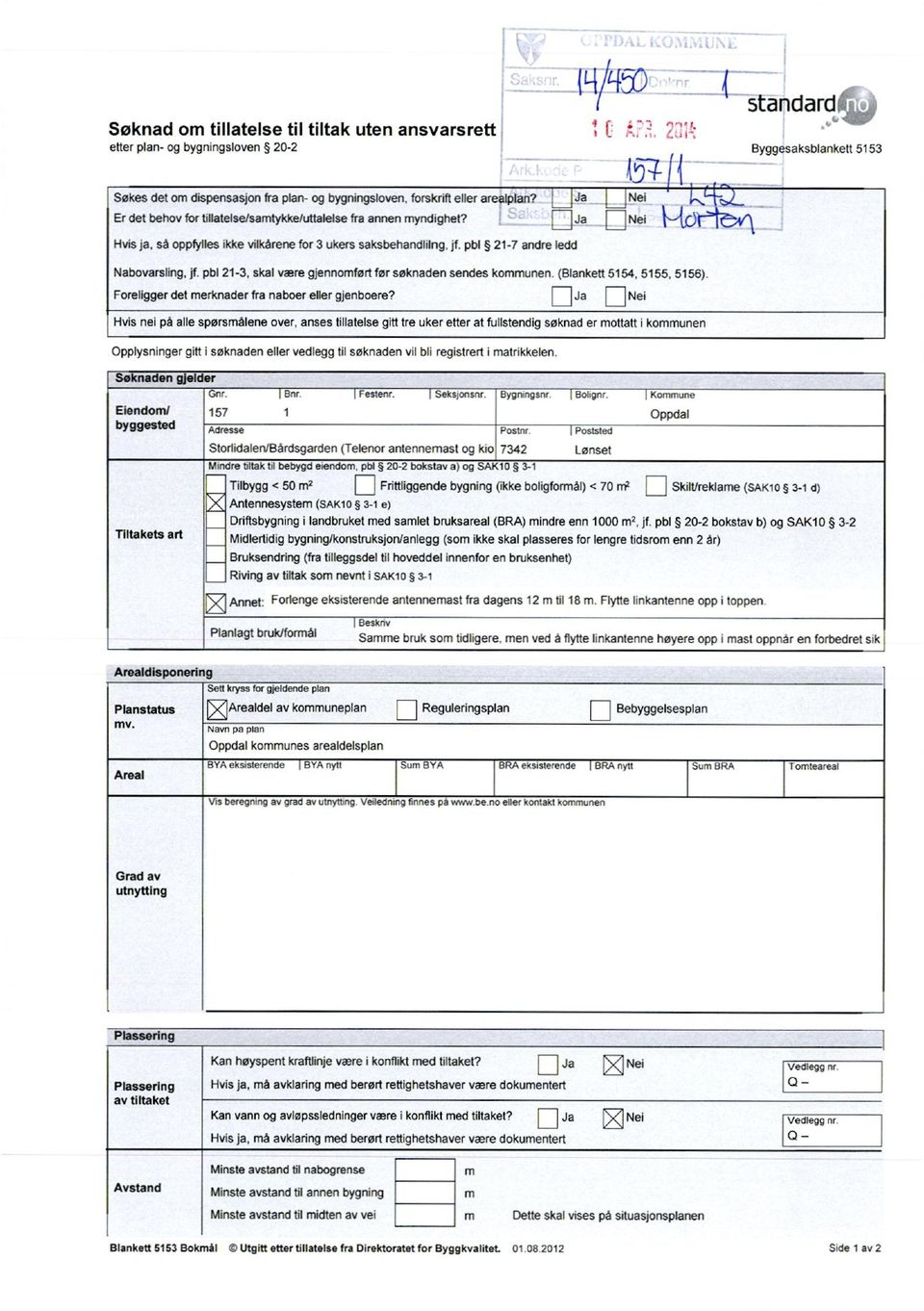 pbl 21-3, skal være gjennomførl før søknaden sendes kommunen (Blankett 5154, 5155, 5156). Foreligger det merknader fra naboer eller gjenboere?