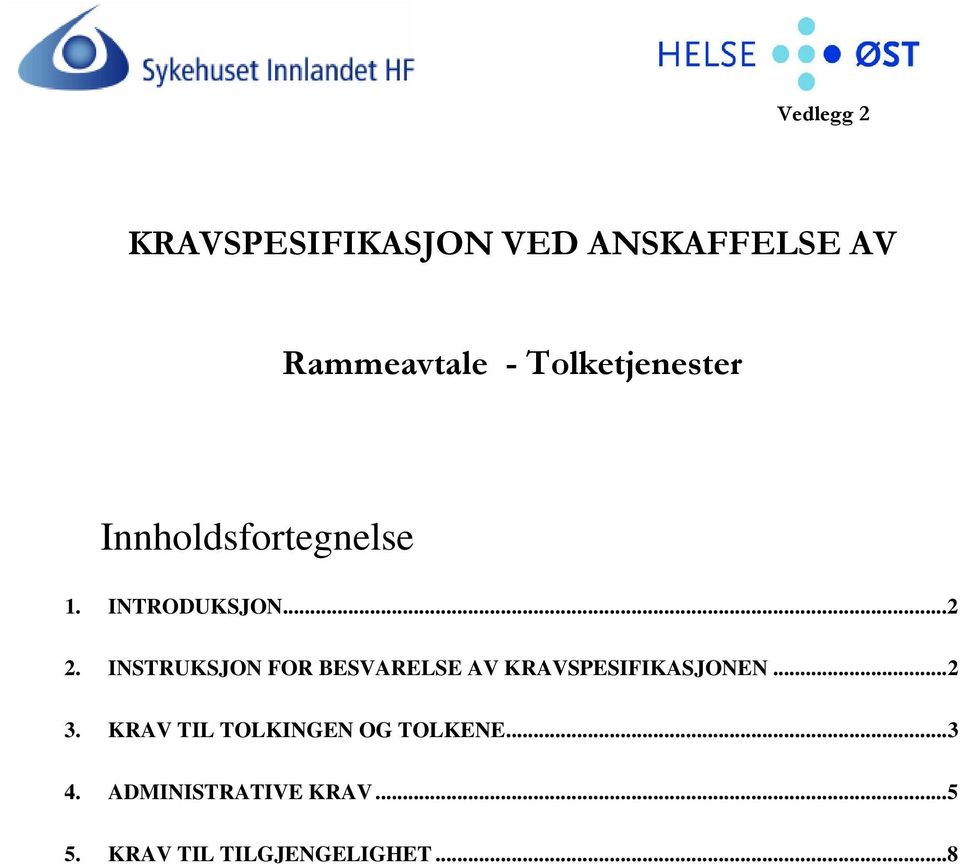 INSTRUKSJON FOR BESVARELSE AV KRAVSPESIFIKASJONEN... 2 3.