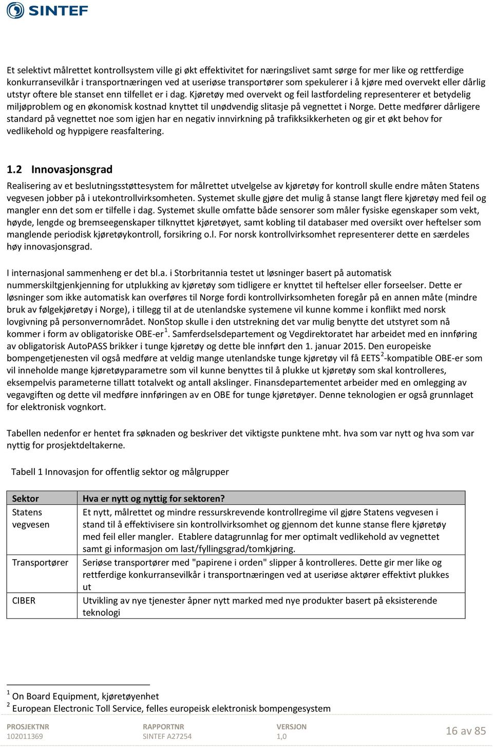 Kjøretøy med overvekt og feil lastfordeling representerer et betydelig miljøproblem og en økonomisk kostnad knyttet til unødvendig slitasje på vegnettet i Norge.