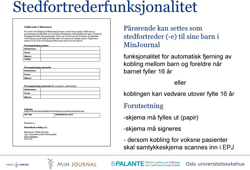 fyller 16 år eller koblingen kan vedvare utover fylte 16 år Forutsetning -skjema må fylles ut