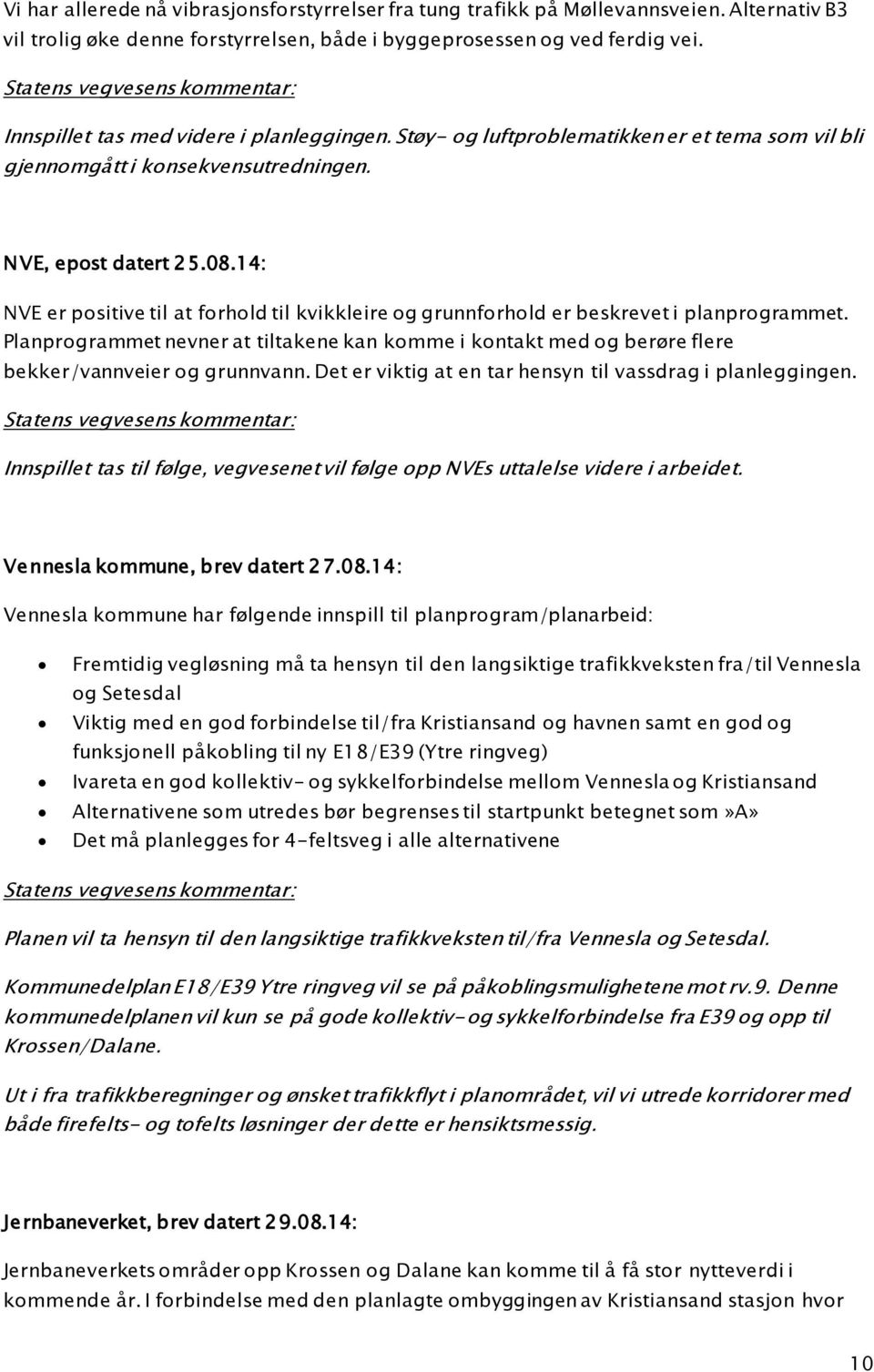 14: NVE er positive til at forhold til kvikkleire og grunnforhold er beskrevet i planprogrammet.