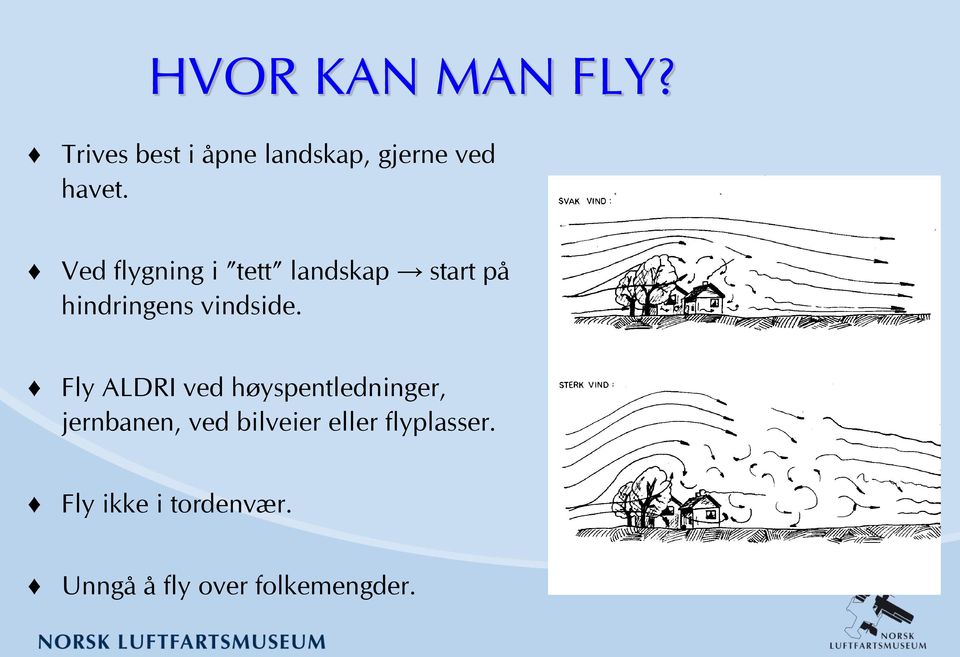 Ved flygning i tett landskap start på hindringens vindside.