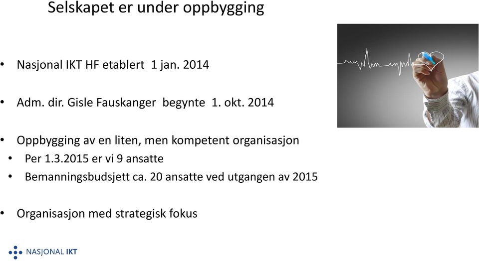 2014 Oppbygging av en liten, men kompetent organisasjon Per 1.3.