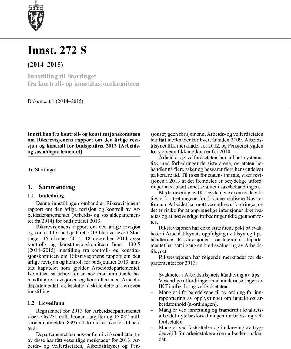 revisjon og kontroll for budsjettåret 2013 (Arbeidsog sosialdepartementet) Til Stortinget 1. Sammendrag 1.