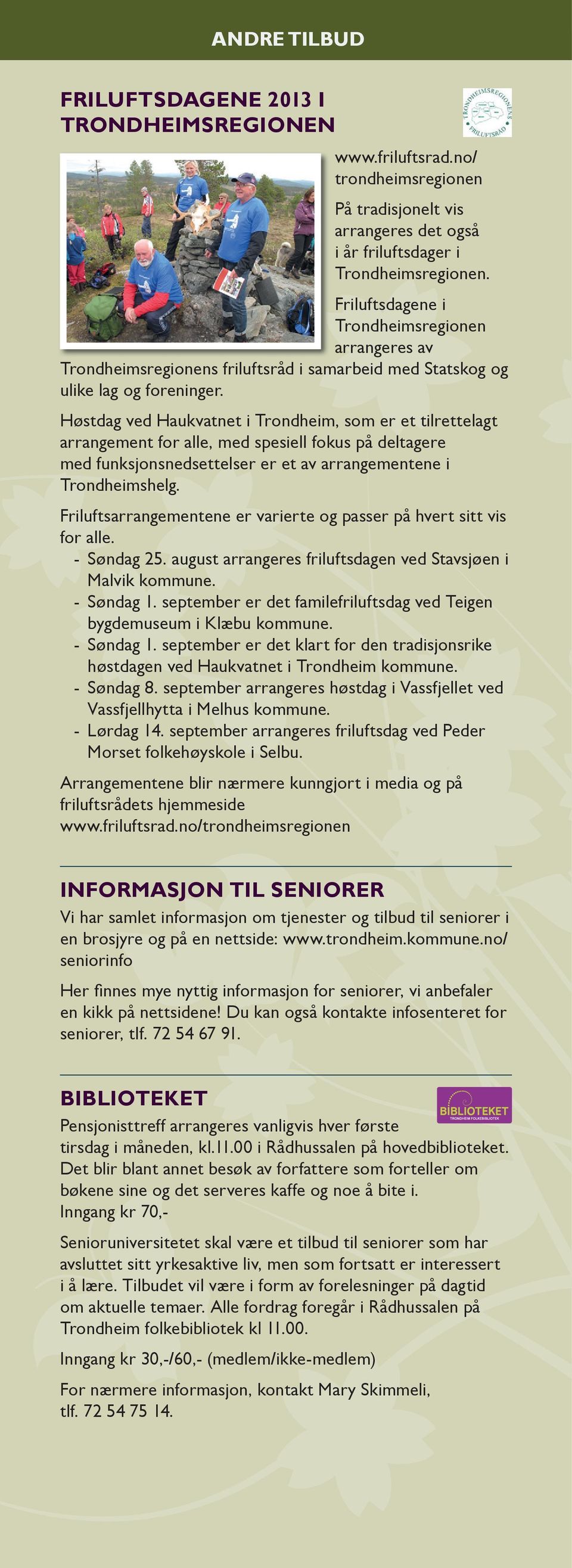 Høstdag ved Haukvatnet i Trondheim, som er et tilrettelagt arrangement for alle, med spesiell fokus på deltagere med funksjonsnedsettelser er et av arrangementene i Trondheimshelg.