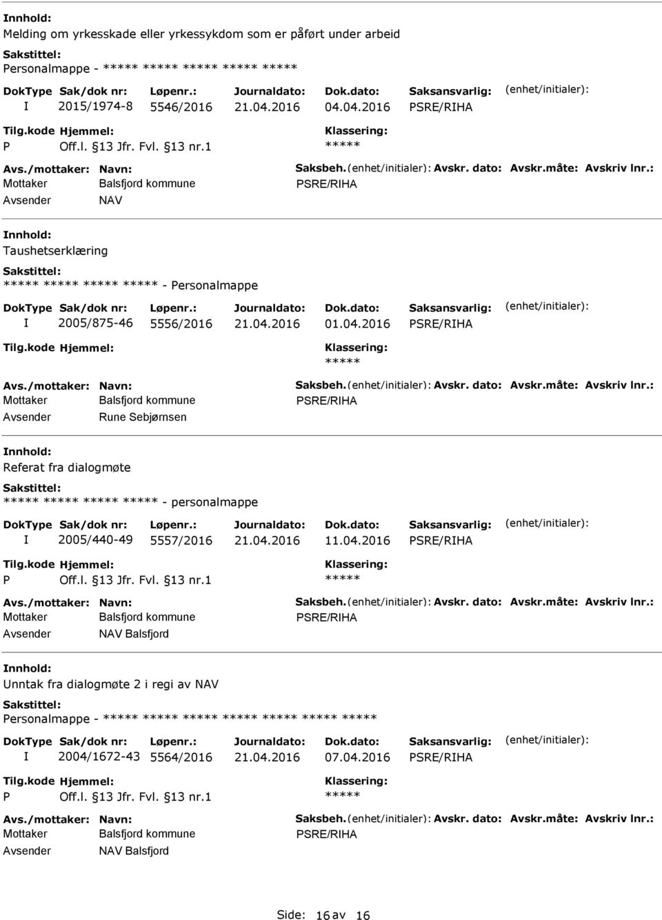 04.2016 SRE/RHA SRE/RHA NAV Balsfjord nntak fra dialogmøte 2 i regi av NAV ersonalmappe - 2004/1672-43 5564/2016