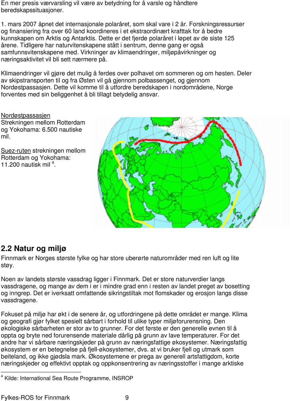 Dette er det fjerde polaråret i løpet av de siste 125 årene. Tidligere har naturvitenskapene stått i sentrum, denne gang er også samfunnsvitenskapene med.