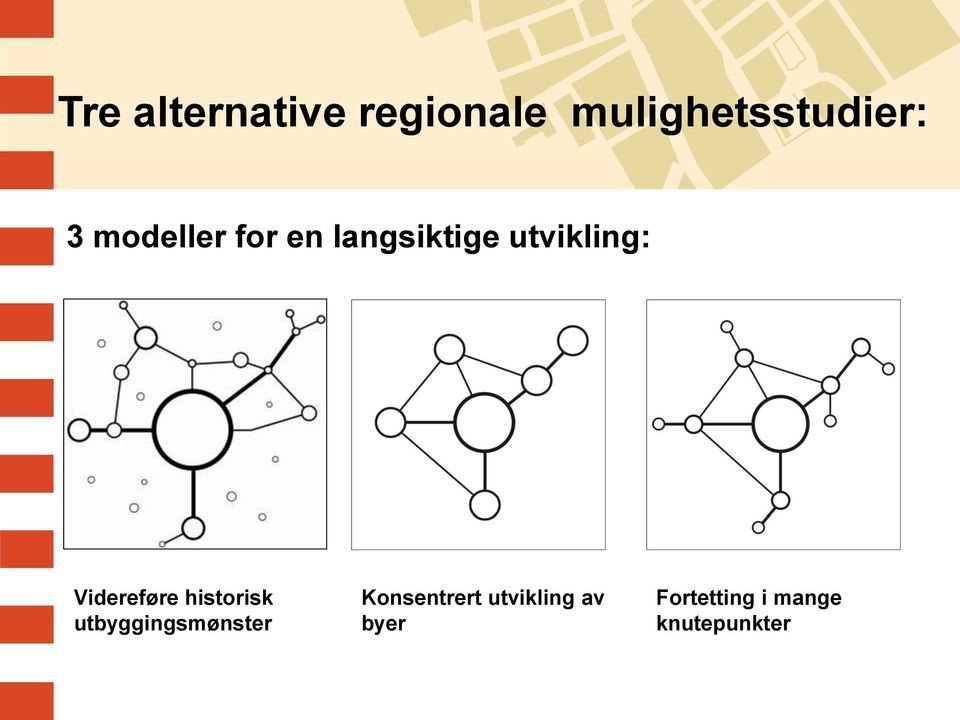 Videreføre historisk utbyggingsmønster