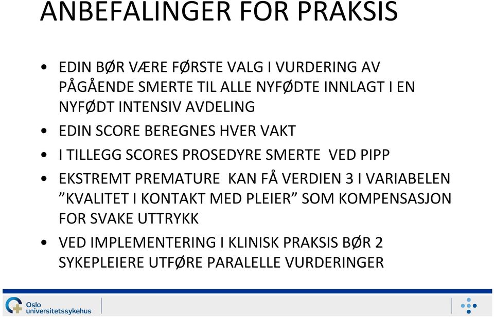 VED PIPP EKSTREMT PREMATURE KAN FÅVERDIEN 3 I VARIABELEN KVALITET I KONTAKT MED PLEIER SOM