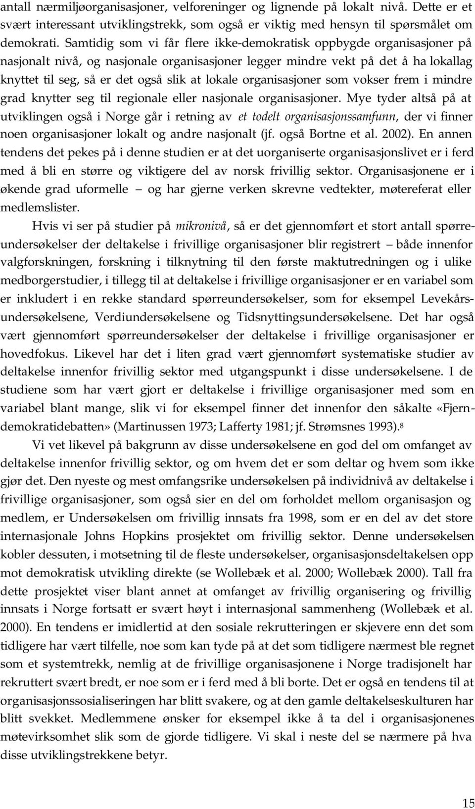 lokale organisasjoner som vokser frem i mindre grad knytter seg til regionale eller nasjonale organisasjoner.