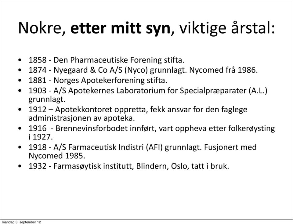 1912 Apotekkontoret oppretta, fekk ansvar for den faglege administrasjonen av apoteka.