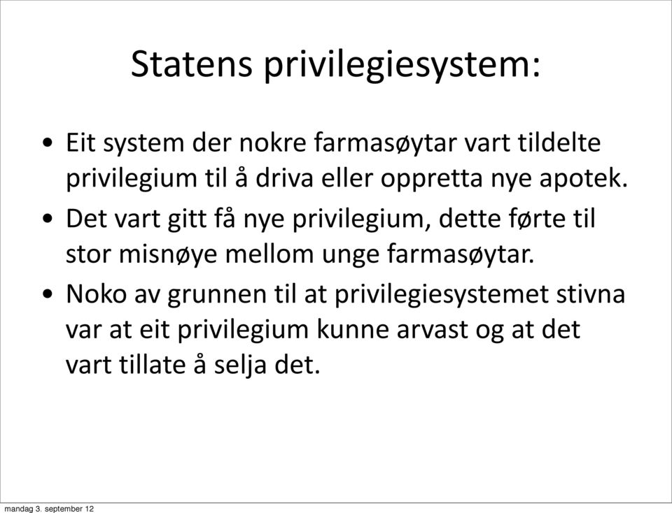 Det vart gitt få nye privilegium, dette førte til stor misnøye mellom unge