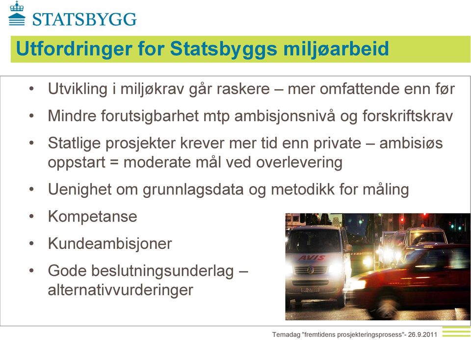 tid enn private ambisiøs oppstart = moderate mål ved overlevering Uenighet om grunnlagsdata