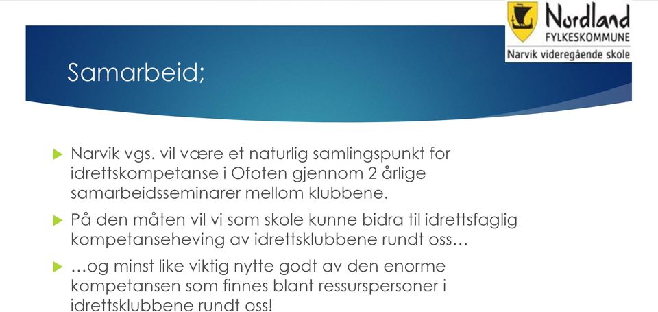 samarbeidsseminarer mellom klubbene.