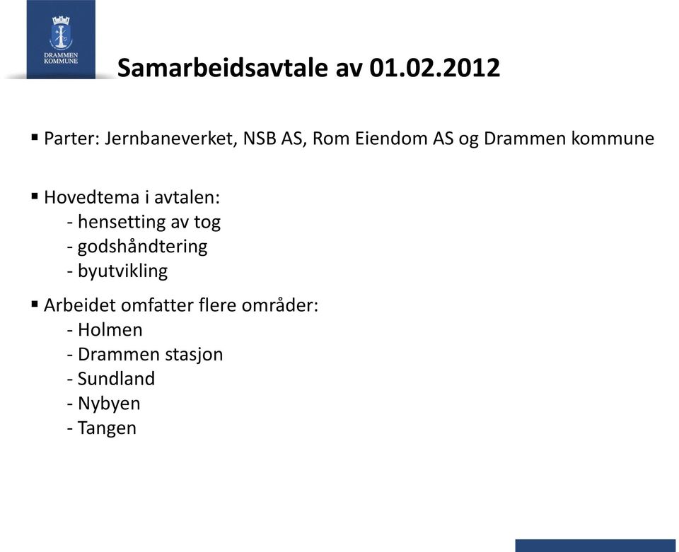 kommune Hovedtema i avtalen: - hensetting av tog -