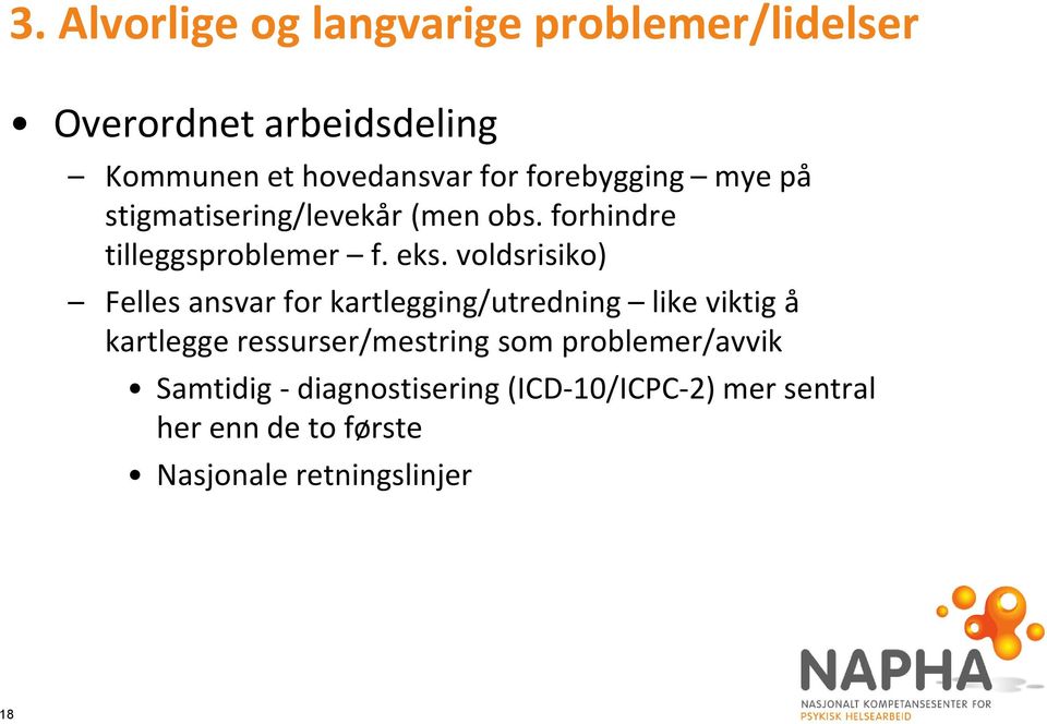 voldsrisiko) Felles ansvar for kartlegging/utredning like viktig å kartlegge ressurser/mestring som