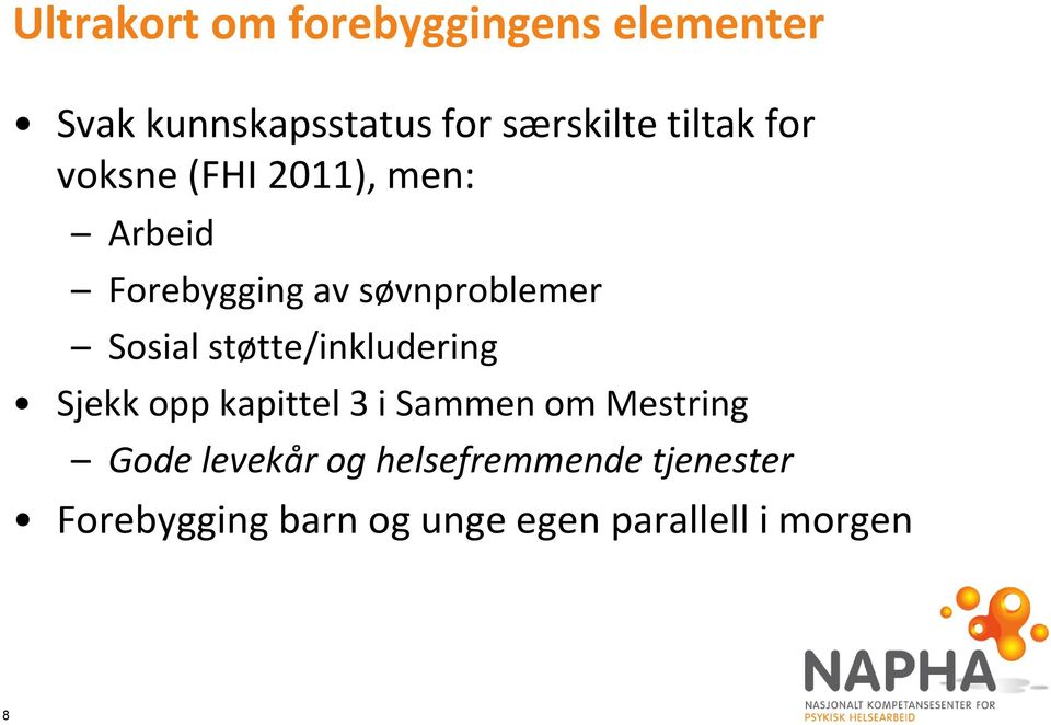 Sosial støtte/inkludering Sjekk opp kapittel 3 i Sammen om Mestring Gode