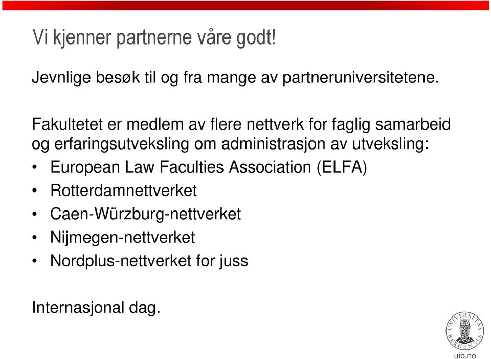 administrasjon av utveksling: European Law Faculties Association (ELFA)